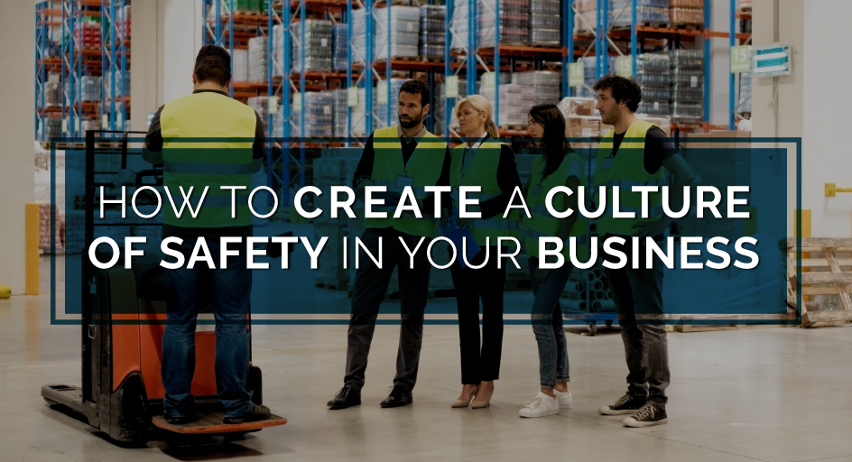 How to Create a Culture of Safety in Your Business